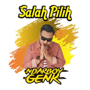 Dengarkan Salah Pilih lagu dari Ndarboy Genk dengan lirik