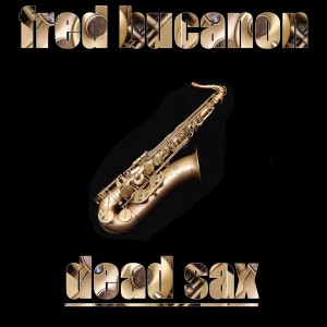 收聽fred bucanon的Dead Sax歌詞歌曲