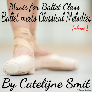 Catelijne Smit的專輯Music for Ballet Class, Volume 1 (Ballet Meets Classical Melodies)