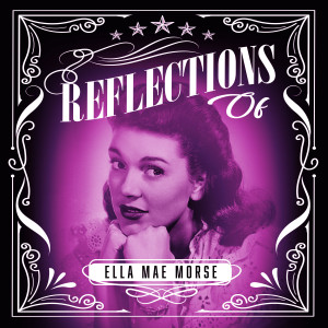 อัลบัม Reflections of Ella Mae Morse ศิลปิน Ella Mae Morse
