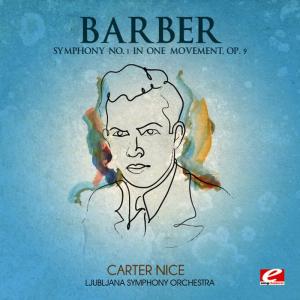 อัลบัม Barber: Symphony No. 1 in One Movement, Op. 9 (Digitally Remastered) ศิลปิน Ljubljana Symphony Orchestra