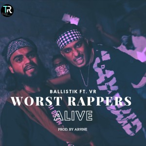 ดาวน์โหลดและฟังเพลง Worst Rappers Alive พร้อมเนื้อเพลงจาก Ballistik