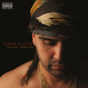 ดาวน์โหลดและฟังเพลง The Last Thing I Do (Explicit) พร้อมเนื้อเพลงจาก Omar Kadir