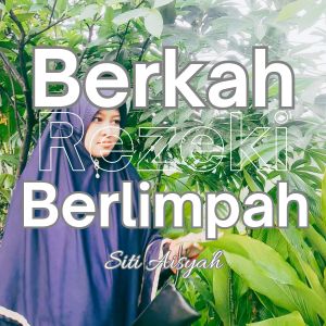 Listen to Berkah Rezeki Berlimpah song with lyrics from Siti Aisyah
