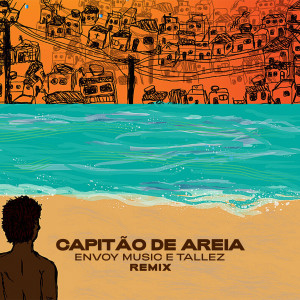 Listen to Capitão de Areia (Remix) song with lyrics from Envoy Music