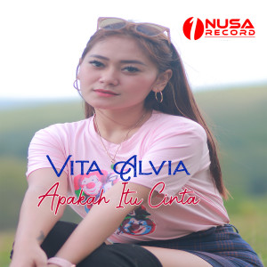 Dengarkan lagu Apakah Itu Cinta nyanyian Vita Alvia dengan lirik