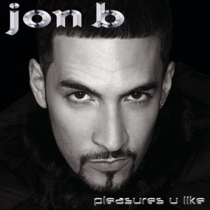 อัลบัม Pleasures U Like ศิลปิน Jon B