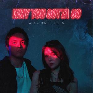 收聽Aggylow的Why You Gotta Go歌詞歌曲