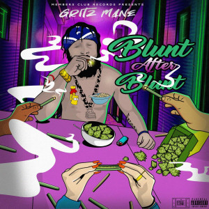 Listen to Blunt After Blunt (Explicit) song with lyrics from Gritz Mane