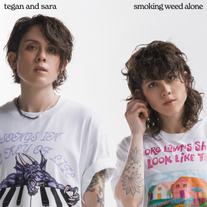 Tegan And Sara的專輯Smoking Weed Alone