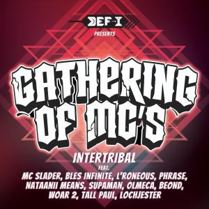 อัลบัม Gathering of MCs Intertribal (feat. MC Slader, BlesInfinite, L*roneous, Phrase, Nataanii Means, Supaman, Olmeca, Beond, Woar2, Tall Paul & Loch Jester) ศิลปิน Def-i