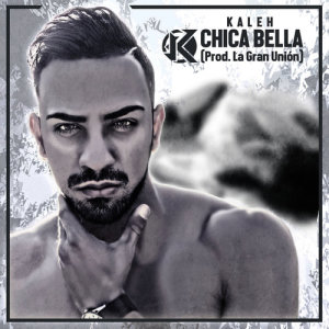 ดาวน์โหลดและฟังเพลง Chica Bella พร้อมเนื้อเพลงจาก Kaleh