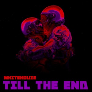 收聽Whitehouze的Till the End (Explicit)歌詞歌曲
