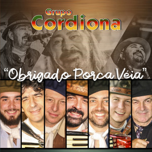 ดาวน์โหลดและฟังเพลง Obrigado Porca Véia พร้อมเนื้อเพลงจาก Grupo Cordiona