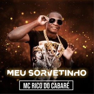收聽MC RICO DO CABARE的Meu Sorvetinho歌詞歌曲