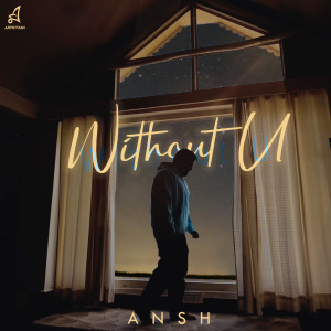 ดาวน์โหลดและฟังเพลง Without U พร้อมเนื้อเพลงจาก Ansh