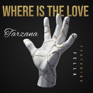 收聽Tarzana的Where Is The Love (feat. Fella) (Explicit)歌詞歌曲