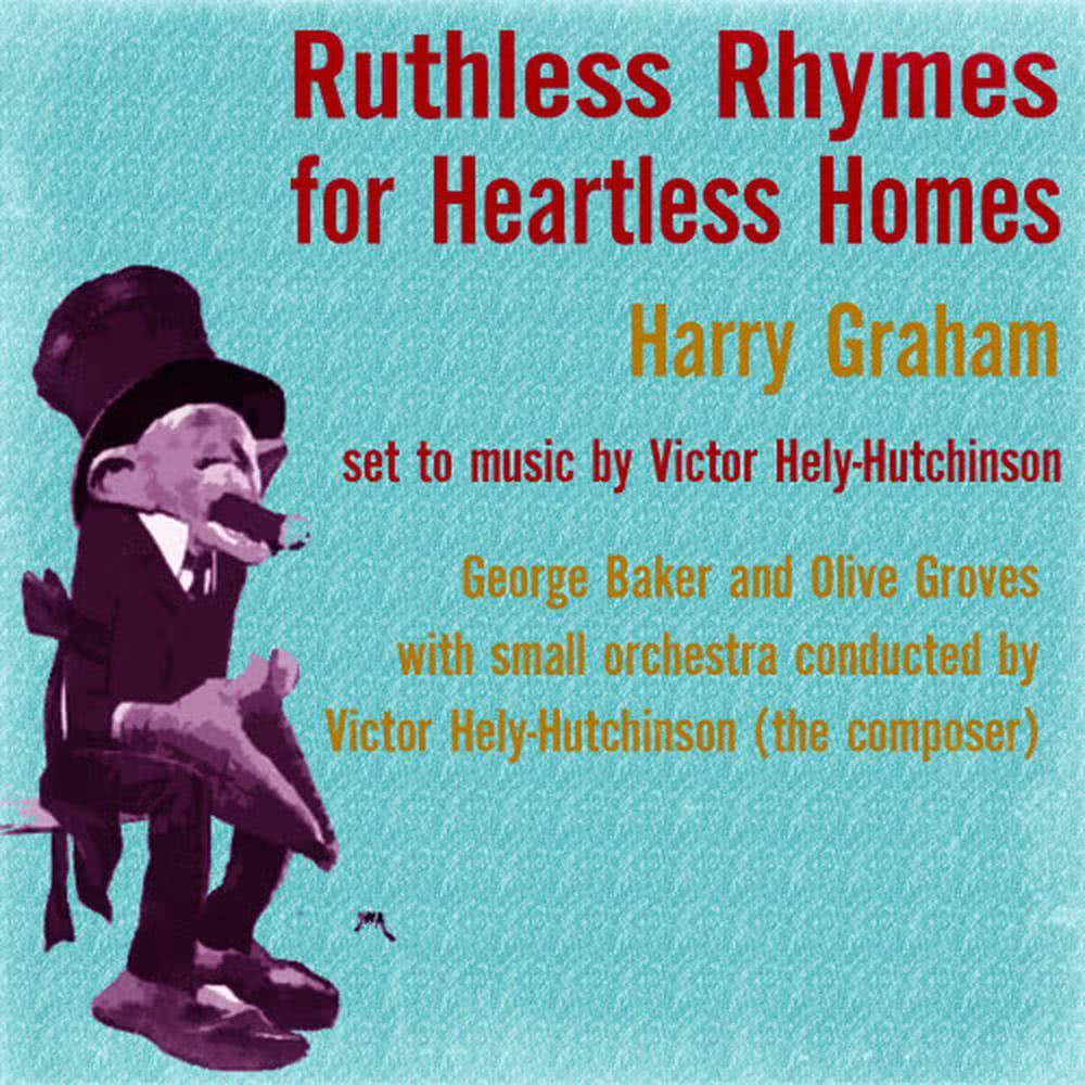 Ruthless Rhymes for Heartless Homes: The Stern Parent / Nurse's Mistake / Jim; or, The Deferred Luncheon Party / The Englishman's Home / Scorching John / Unselfishness