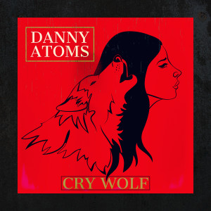 收聽Danny Atoms的Cry Wolf歌詞歌曲
