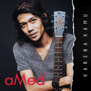 Listen to Karena Kamu song with lyrics from Amed