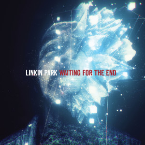 收聽Linkin Park的Waiting for the End歌詞歌曲