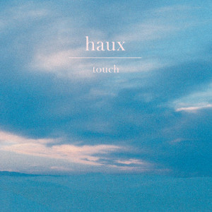 Haux的專輯Touch