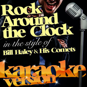 ดาวน์โหลดและฟังเพลง Rock Around the Clock (In the Style of Bill Haley & His Comets) [Karaoke Version] พร้อมเนื้อเพลงจาก Ameritz Karaoke Classics