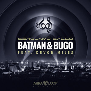 收聽Gerolamo Sacco的Batman & Bugo歌詞歌曲
