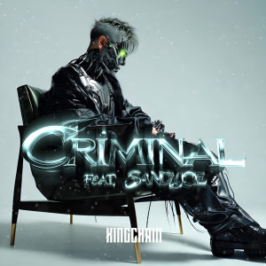 收聽King Chain的CRIMINAL (feat. Sandyjoe)歌詞歌曲