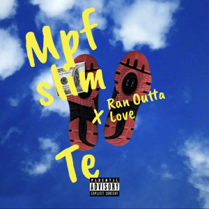 收聽Mpf Slim的Ran Outta Love (Explicit)歌詞歌曲