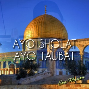 Dengarkan Ayo Sholat Ayo Taubat lagu dari Eka Museka dengan lirik