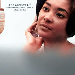 อัลบัม The Greatest Of Nancy Wilson, Gloria Lynne & Sheila Jordan (All Tracks Remastered) ศิลปิน Sheila Jordan