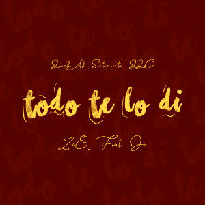 收听ZxE的Todo te lo Di歌词歌曲
