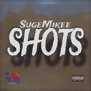 Suge Mikee的專輯Shots (Explicit)