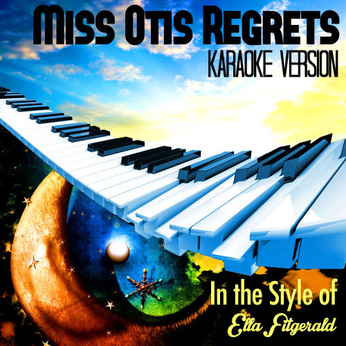 Miss Otis Regrets (In the Style of Ella Fitzgerald) [Karaoke Version] (Karaoke Version)