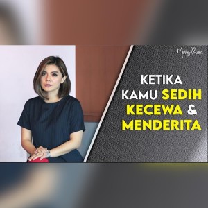 KETIKA KAMU SEDIH KECEWA & MENDERITA