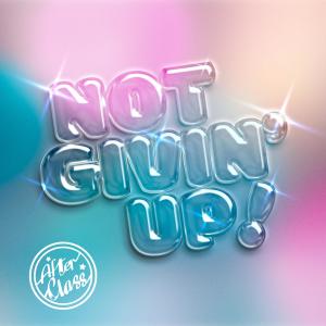 Album Not Givin’ Up oleh After Class