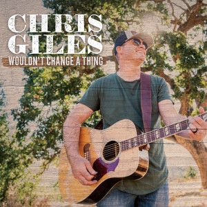 收聽Chris Giles的Wouldn’t Change a Thing歌詞歌曲