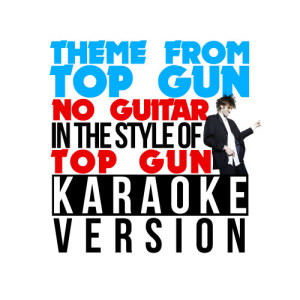 Karaoke - Ameritz的專輯Theme From 'Top Gun' (No Guitar) [In the Style of Top Gun] [Karaoke Version] - Single