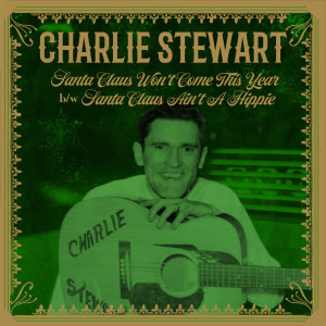Charlie Stewart的專輯Santa Claus Won't Come This Year b/w Santa Claus Ain't A Hippie