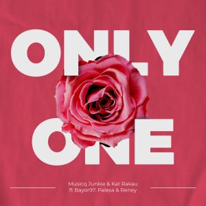 ดาวน์โหลดและฟังเพลง ONLY ONE (feat. Kat Rakau, Bayor97, Palesa & Reney) พร้อมเนื้อเพลงจาก Musiq Junkie