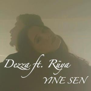 ดาวน์โหลดและฟังเพลง Yine Sen (feat. Rüya) พร้อมเนื้อเพลงจาก Dezza