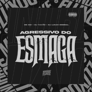Dengarkan lagu Agressivo Do Esmaga (Explicit) nyanyian MC GW dengan lirik