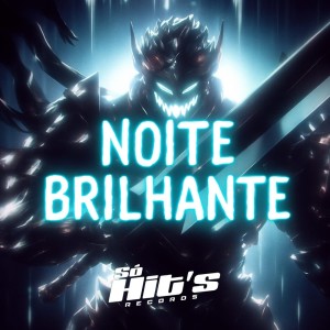 Noite Brilhante (Explicit) dari DJ GustaGTO