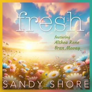 Sandy Shore的專輯Fresh (feat. Althea Rene & Bran Movay)