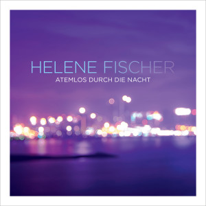 收聽Helene Fischer的Atemlos durch die Nacht (Sean Finn Radio Edit)歌詞歌曲