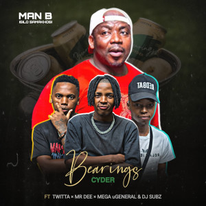 收聽Man B Isilo samakhosi的Bearings Cyder歌詞歌曲