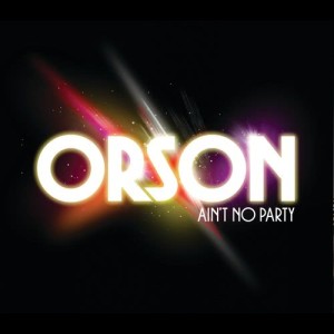 收聽Orson的Ain't No Party歌詞歌曲
