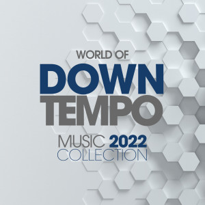 Album World Of Downtempo Music 2022 Collection oleh Various