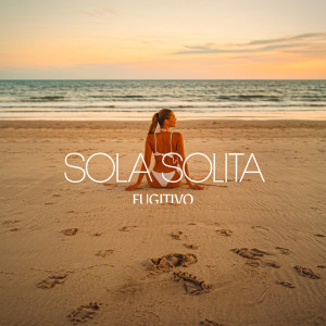 ดาวน์โหลดและฟังเพลง Sola Solita พร้อมเนื้อเพลงจาก Fugitivo